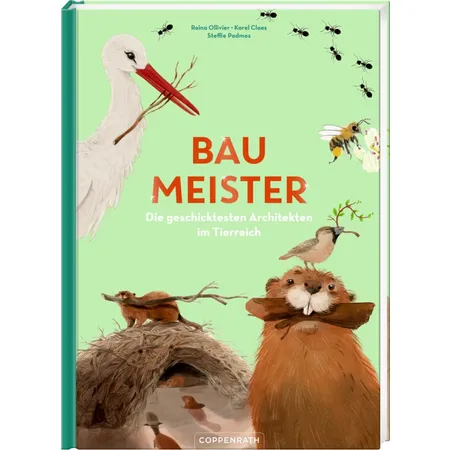 Coppenrath Verlag Baumeister - Die geschicktesten Architekten im Tierreich