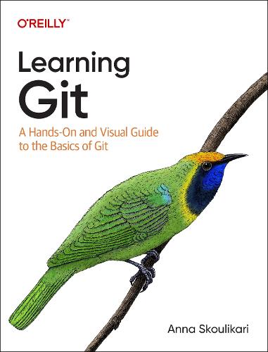 Learning Git: A Hands-On and Visual Guide to the Basics of Git (Paperback)