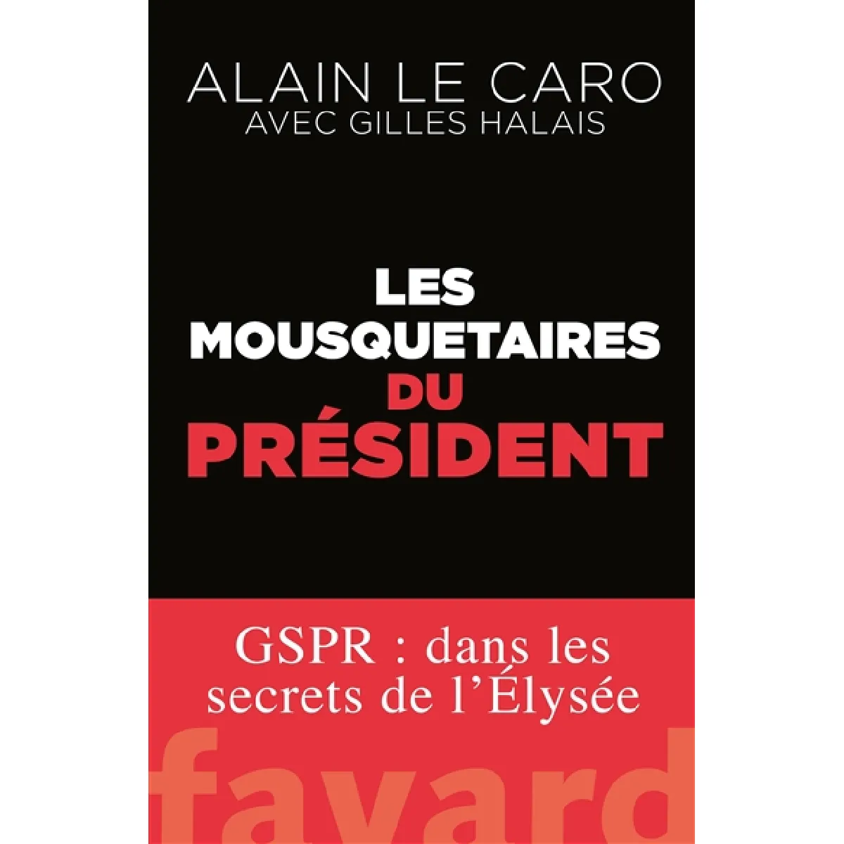 Les mousquetaires du Président : GSPR : dans les secrets de l'Elysée · Occasion