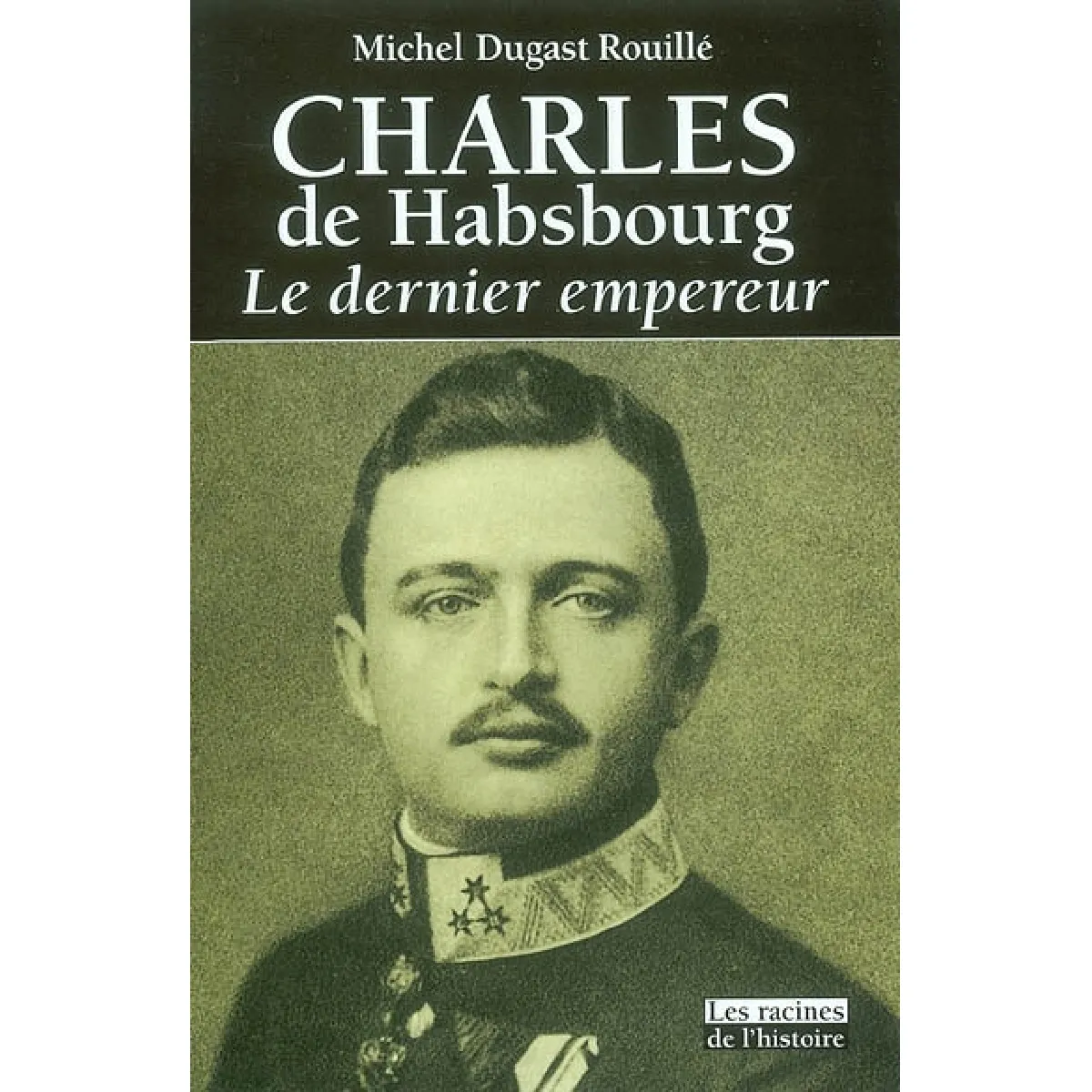 Charles de Habsbourg : le dernier empereur · Occasion