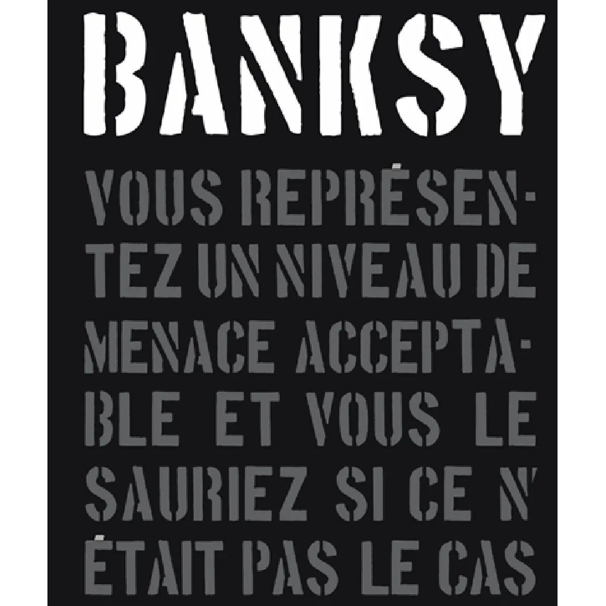 Banksy : vous représentez un niveau de menace acceptable et vous le sauriez si ce n'était pas le cas · Occasion