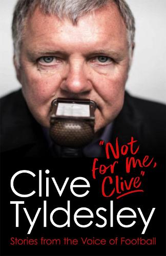 Not For Me, Clive: Stories From the Voice of Football (Paperback)