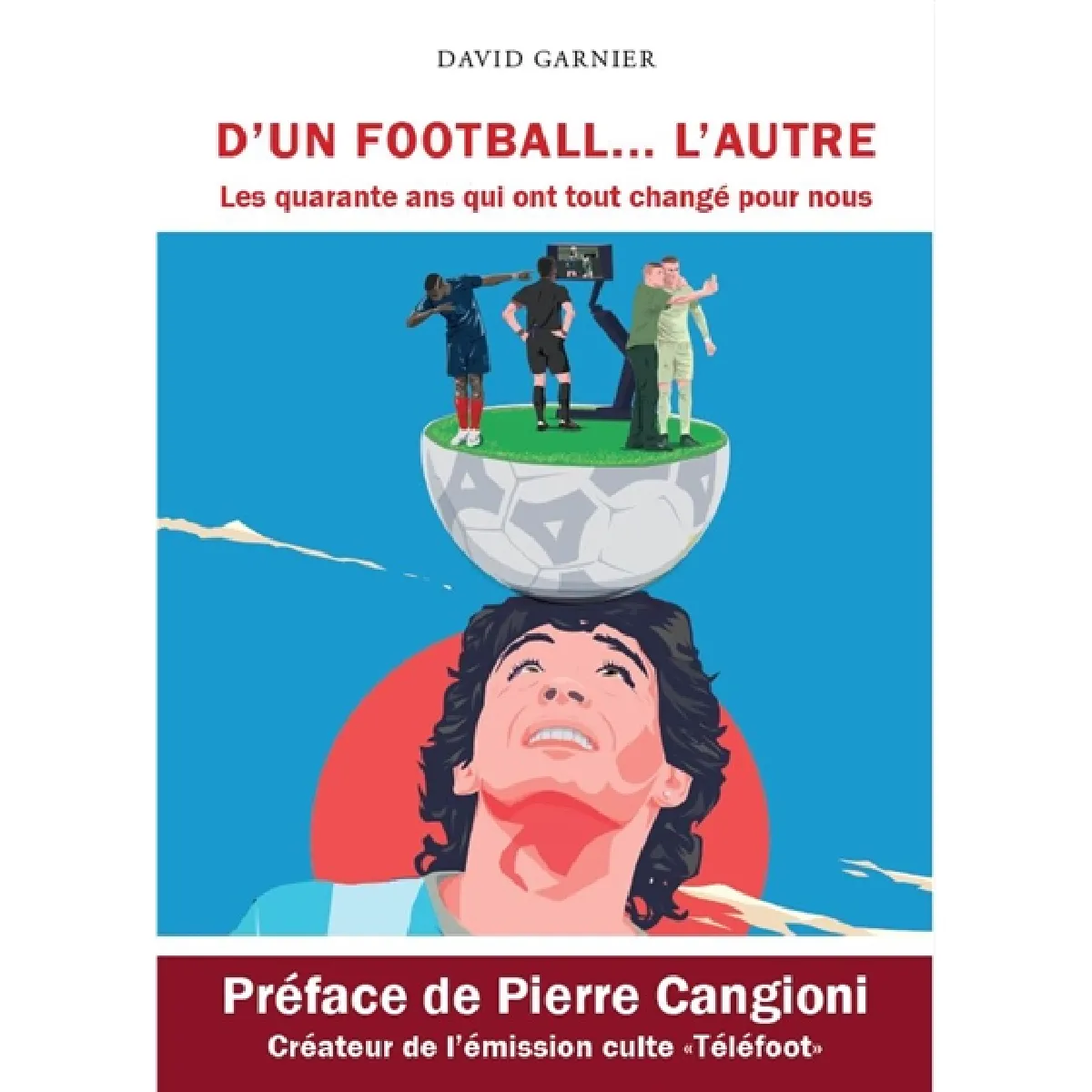 D'un football... l'autre : les quarante ans qui ont tout changé pour nous · Occasion