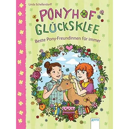 Arena Ponyhof Glücksklee 3: Beste Pony-Freundinnen für immer