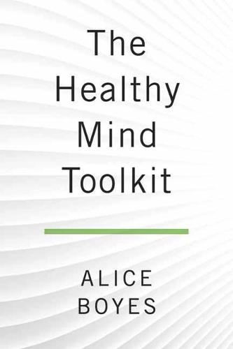 The Healthy Mind Toolkit: Quit Sabotaging Your Success and Become Your Best Self (Paperback)
