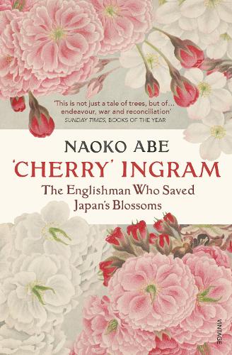 Cherry' Ingram: The Englishman Who Saved Japan's Blossoms (Paperback)