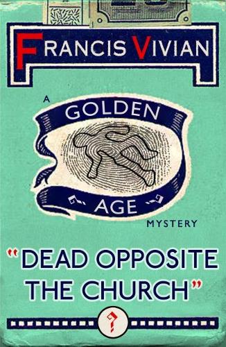 Dead Opposite the Church: A Golden Age Mystery (Paperback)