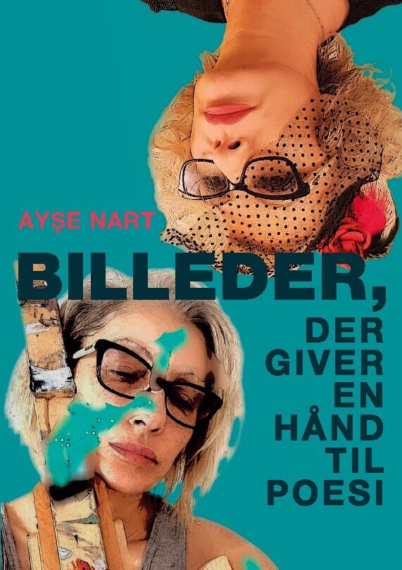 Billeder, Der Giver En Hånd Til Poesi - Ayse Nart - Bog