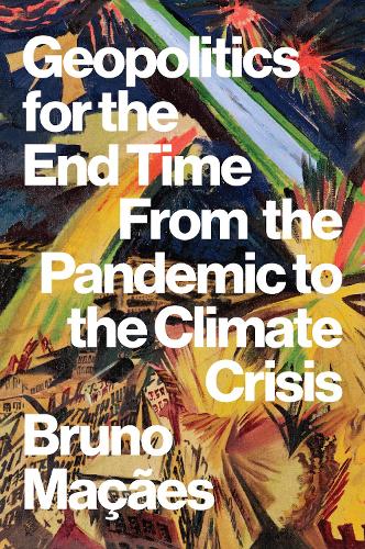 Geopolitics for the End Time: From the Pandemic to the Climate Crisis (Hardback)