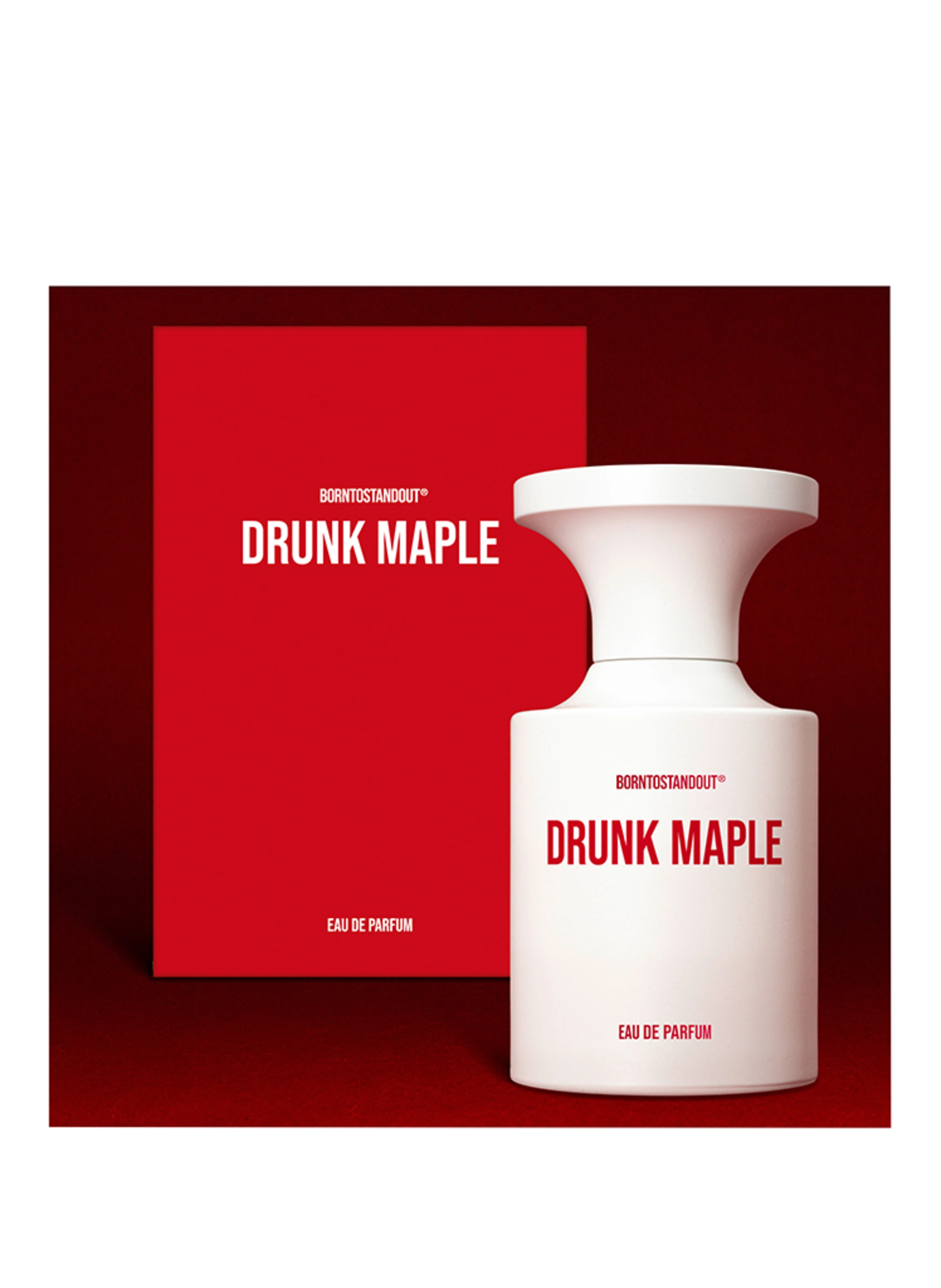 BORNTOSTANDOUT DRUNK MAPLE