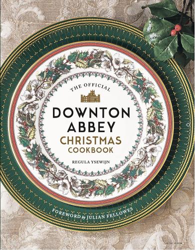 The Official Downton Abbey Christmas Cookbook (Hardback)