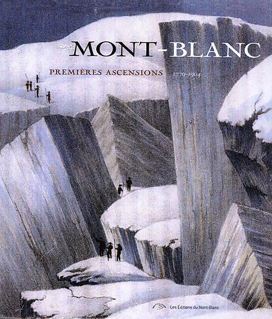 EDITIONS DU MONT BLANC - MONT BLANC PREMIERES ASCENSIONS BEAU LIVRE