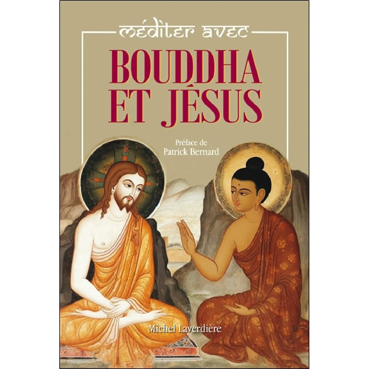 Méditer avec Bouddha et Jésus N.E. : Edition révisée et augmentée