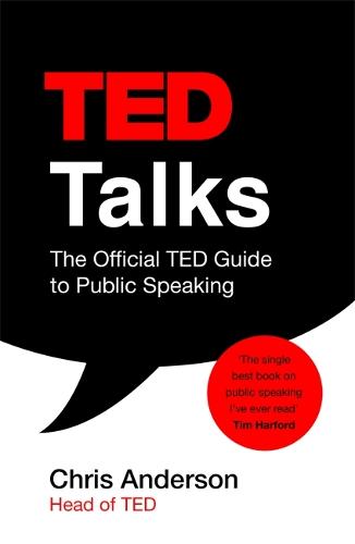 TED Talks: The official TED guide to public speaking: Tips and tricks for giving unforgettable speeches and presentations (Paperback)