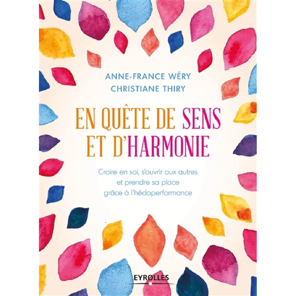 En quête de sens et d'harmonie : croire en soi, s'ouvrir aux autres et prendre sa place grâce à l'hédoperformance · Occasion