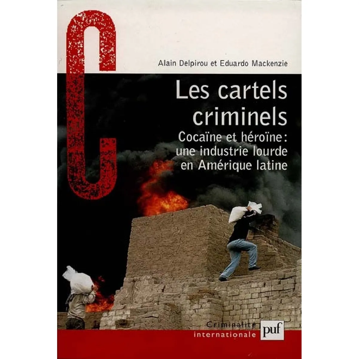 Les cartels criminels : cocaïne et héroïne, une industrie lourde en Amérique latine · Occasion