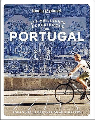 LONELY PLANET - LES MEILLEURES EXPERIENCES AU PORTUGAL