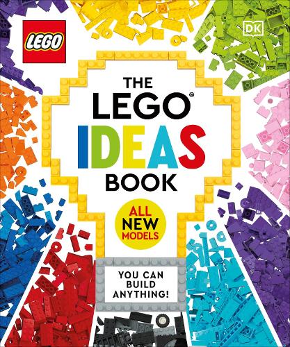 The LEGO Ideas Book New Edition: You Can Build Anything! - LEGO Ideas (Hardback)