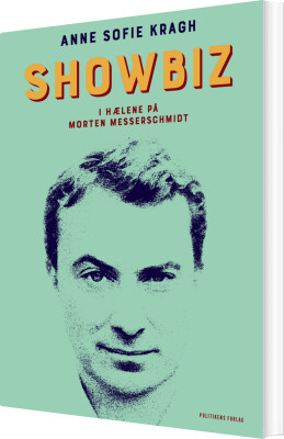 Showbiz - I Hælene På Morten Messerschmidt - Anne Sofie Kragh - Bog