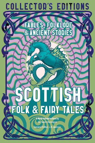 Scottish Folk & Fairy Tales: Ancient Wisdom, Fables & Folkore - Flame Tree Collector's Editions (Hardback)