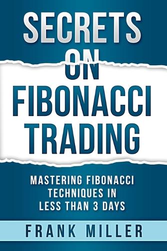 Secrets on Fibonacci Trading (Paperback)