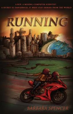 Running: A boy. A missing computer scientist. A secret so dangerous, it must stay hidden from the world. (Paperback)