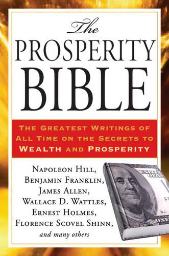 Prosperity Bible: The Greatest Writings of All Time on the Secrets to Wealth and Prosperity (Paperback)