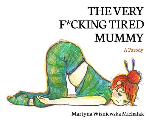 The Very F*cking Tired Mummy: A Parody (Paperback)
