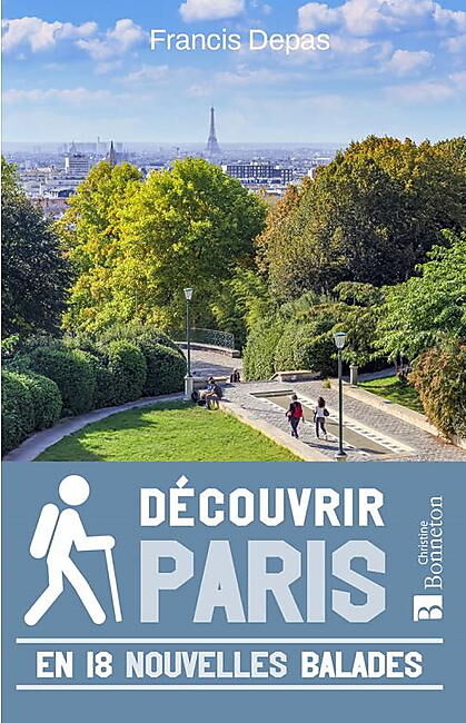 BONNETON - DECOUVRIR PARIS 18 NOUVELLES BALADES