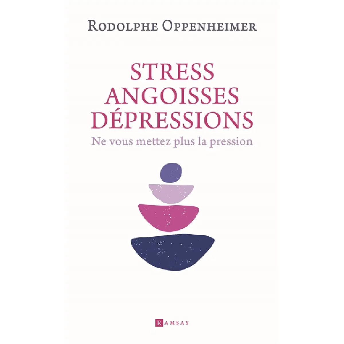 Stress, angoisses, dépressions : ne vous mettez plus la pression · Occasion