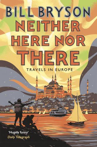 Neither Here, Nor There: Travels in Europe - Bryson (Paperback)