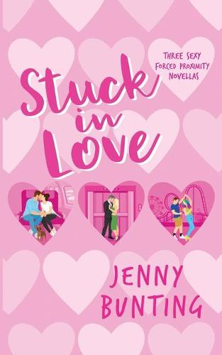 Stuck in Love: Three Sexy Forced Proximity Novellas (Paperback)