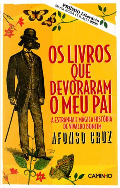Os Livros que Devoraram o Meu Pai de Afonso Cruz - A Estranha e Mágica História de Vivaldo Bonfim