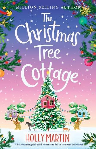 The Christmas Tree Cottage: A heartwarming feel good romance to fall in love with this winter (Paperback)