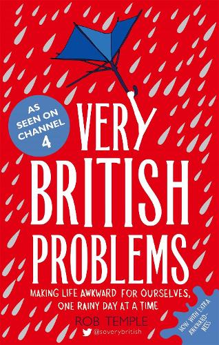 Very British Problems: Making Life Awkward for Ourselves, One Rainy Day at a Time (Paperback)