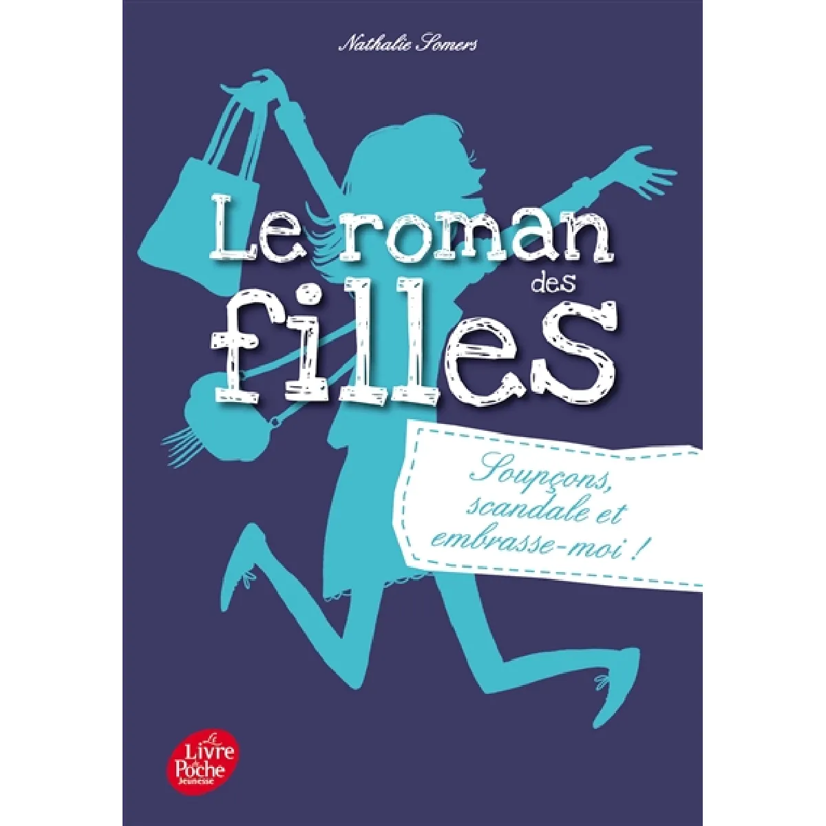 Le roman des filles. Vol. 5. Soupçons, scandale et embrasse-moi ! · Occasion
