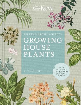 The Kew Gardener's Guide to Growing House Plants Volume 3: The art and science to grow your own house plants - Kew Experts (Hardback)