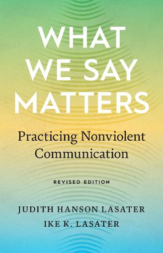 What We Say Matters: Practicing Nonviolent Communication (Paperback)
