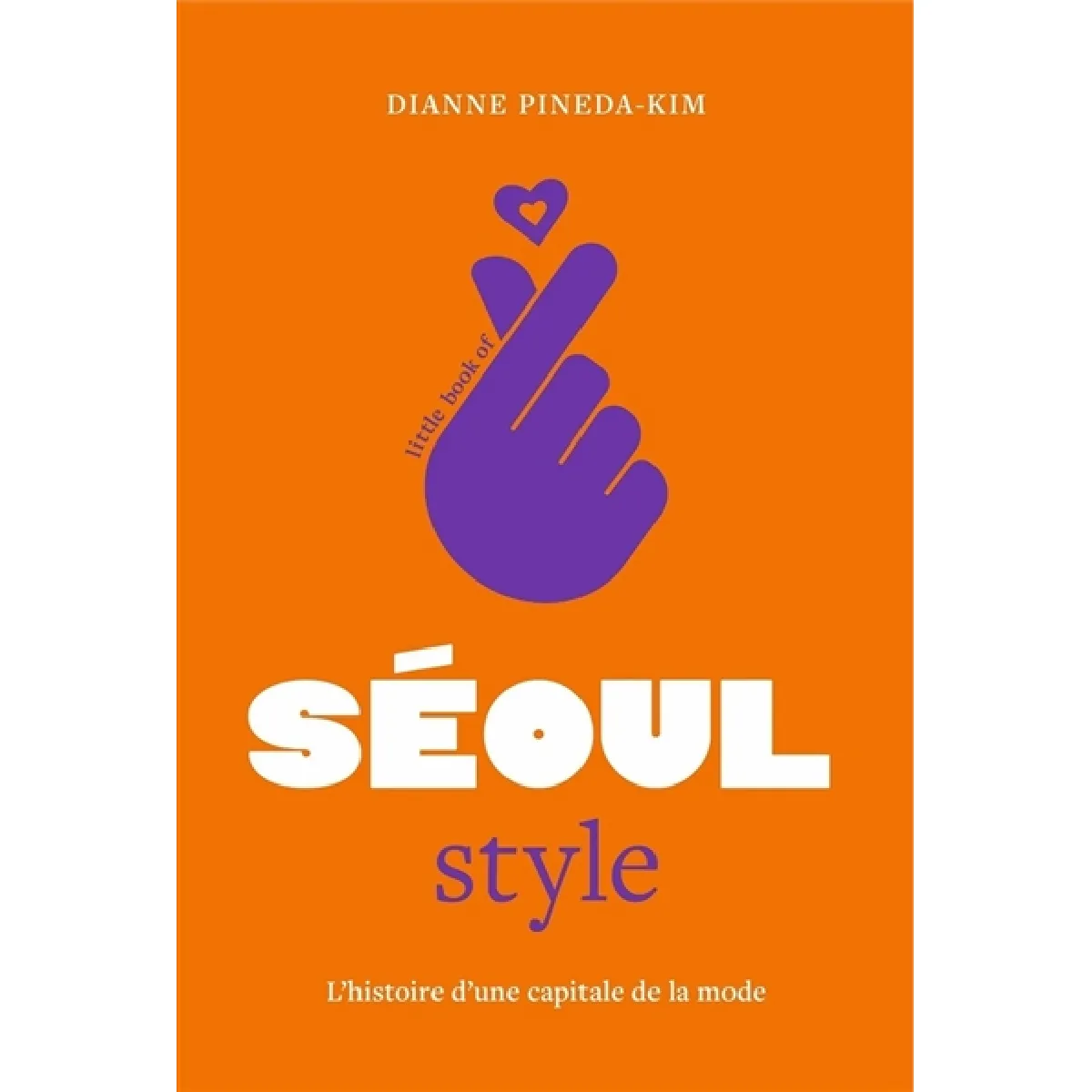 Little book of Séoul style : l'histoire d'une capitale de la mode