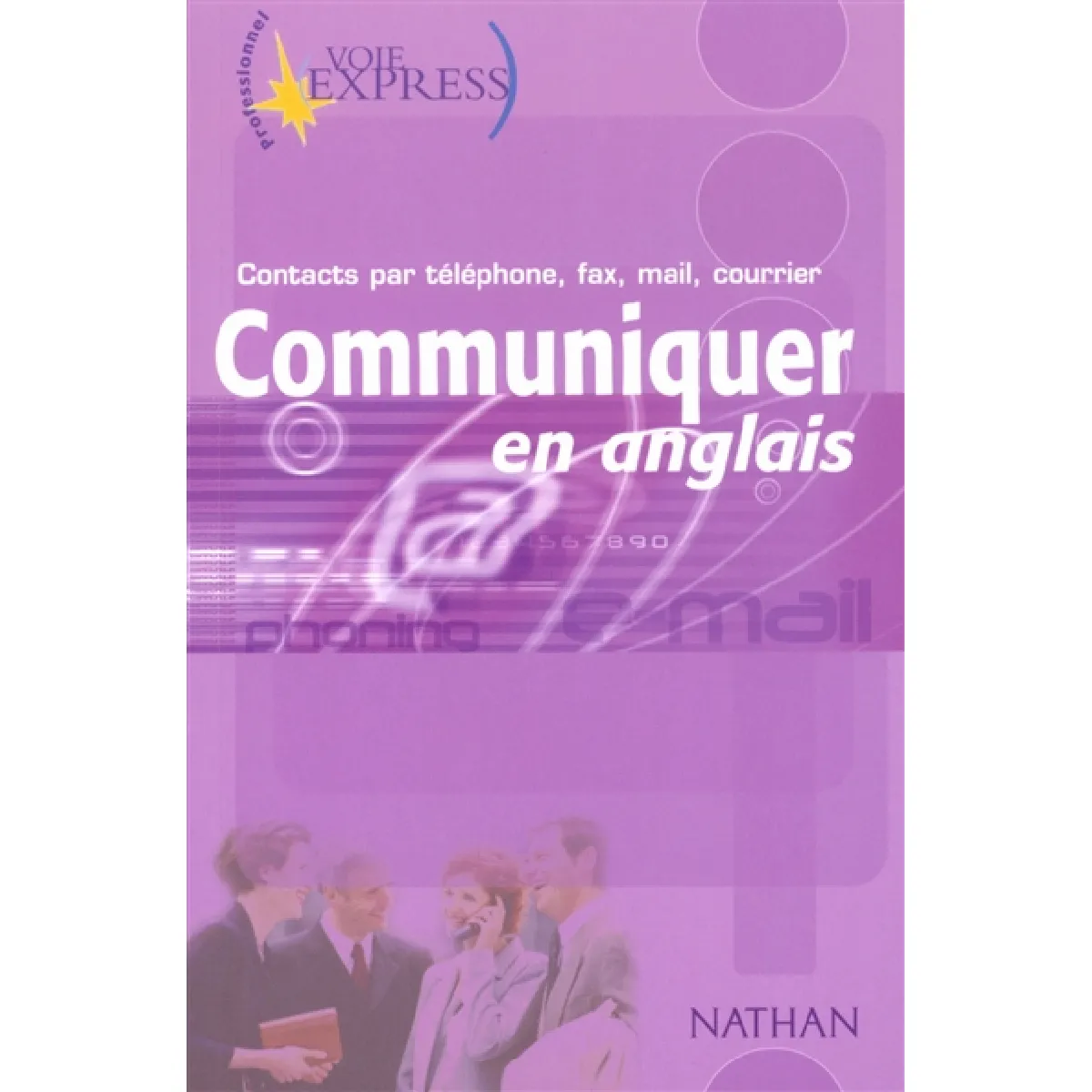Communiquer en anglais : contacts par téléphone, fax, mail, courrier · Occasion