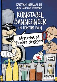 Konstabel Bannefinger og Doktor Even: Mysteriet på Fismyra Bryggeri