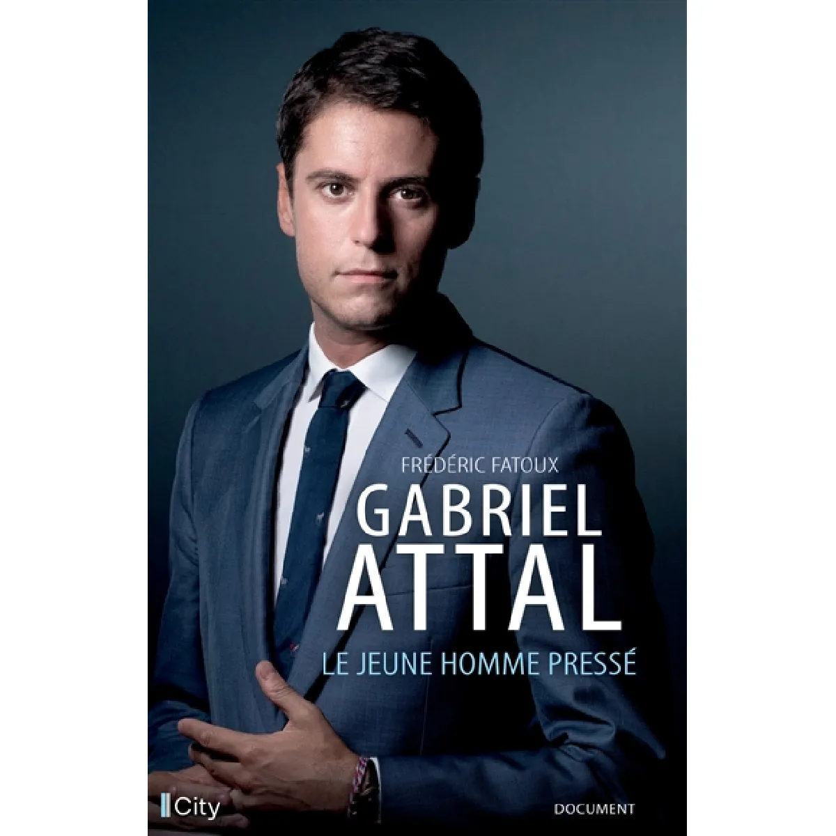 Gabriel Attal : le jeune homme pressé · Occasion