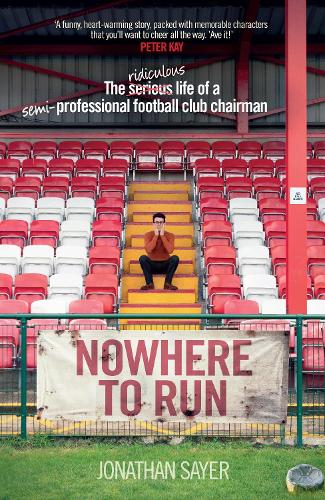 Nowhere to Run: The ridiculous life of a semi-professional football club chairman (Hardback)