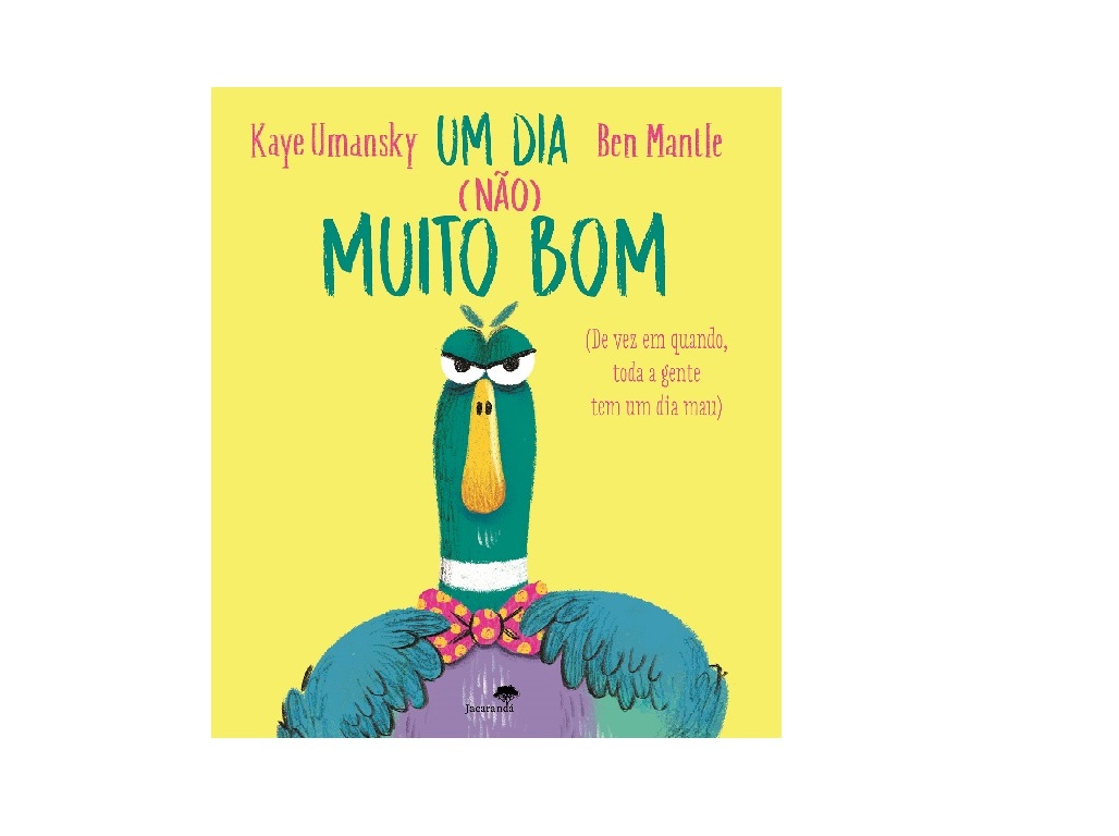 LIVRO UM DIA (NÃO) MUITO BOM DE KAYE UMANSKY BEN MANTLE