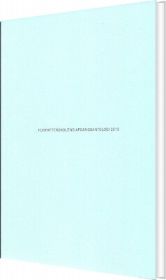 Forfatterskolens Afgangsantologi 2013 - Cecilie Lind - Bog