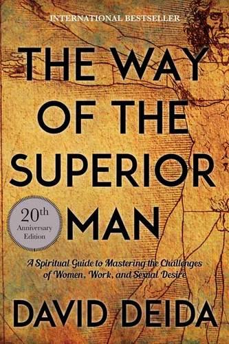 Way of the Superior Man: A Spiritual Guide to Mastering the Challenges of Women, Work, and Sexual Desire (Paperback)