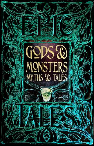 Gods & Monsters Myths & Tales: Epic Tales - Gothic Fantasy (Hardback)