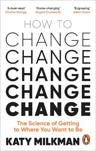 How to Change: The Science of Getting from Where You Are to Where You Want to Be (Paperback)