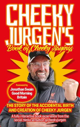 Cheeky Jurgen's Book of Cheeky Sayings: The Story of the Accidental Birth and Creation of Cheeky Jurgen (Paperback)