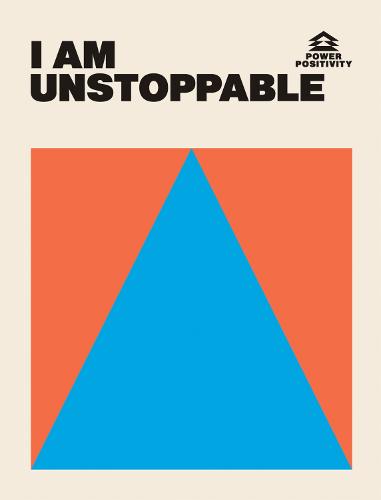 I AM UNSTOPPABLE - Power Positivity (Hardback)